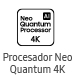 Procesador Neo Quantum 4K